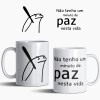 Caneca Não tenho 1 minuto de paz