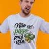 T-Shirt Não sou pago para isto